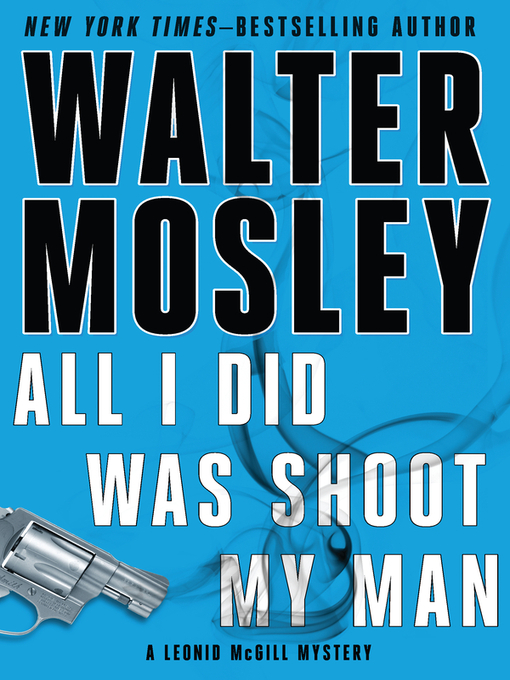 Title details for All I Did Was Shoot My Man by Walter Mosley - Wait list